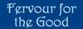 "Fervour for the Good"